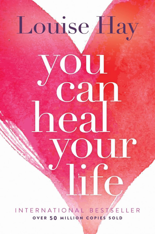 YOU CAN HEAL YOUR LIFE - LOUISE HAY